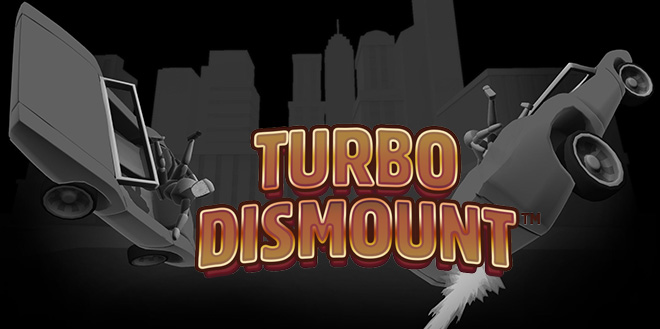 Turbo Dismount
